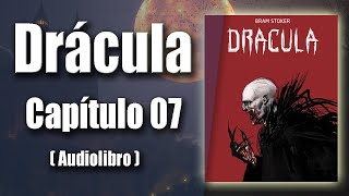 Drácula de Bram Stoker  Capítulo 07  Audiolibro en español Voz humana [upl. by Wootten]