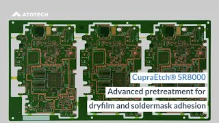 CupraEtch® SR8000 – advanced pretreatment for dryfilm and soldermask adhesion [upl. by Sisson]