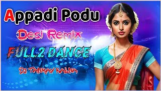 Appadi Pode  Full2 Dance Mix DJ Tanmay Kalna [upl. by Etsyrk72]