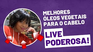 LIVE PODEROSA  Melhores óleos vegetais para o cabelo [upl. by Enyaj]