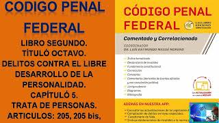 Codigo Penal Federal Mexico Trata de personas articulo 205 205 bis libro 2 titulo8capitulo5 [upl. by Doersten]