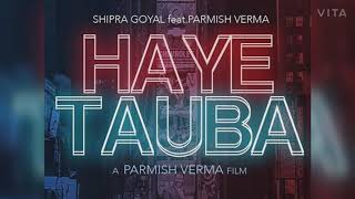 Haye Tauba  Parmish Verma  Shipra Goyal  Latest Punjabi Song 2020 [upl. by Una]