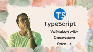 TypeScript for Beginners in Hindi 37  Validation with Decorators  Part 1 [upl. by Boothe]