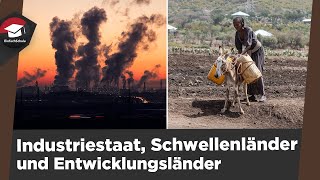 Industriestaat Entwicklungsländer und Schwellenländer einfach erklärt  Definition und Erklärung [upl. by Aketal625]