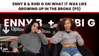 Enny B amp Rubi G On What It Was Like Growing Up In The Bronx P3 [upl. by Quintus]