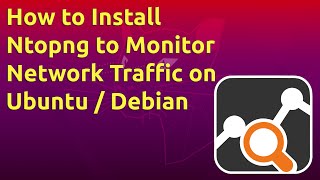 How to Install Ntopng to Monitor Network Traffic on Ubuntu  Debian [upl. by Goto]