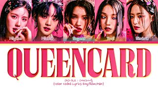 GIDLE Queencard Lyrics 여자아이들 퀸카 가사 Color Coded Lyrics [upl. by Ericksen224]