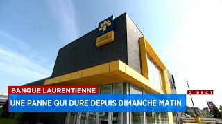 Banque Laurentienne  la panne la plus longue depuis 2020  Reportage [upl. by Ferrigno330]