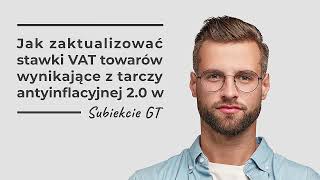 Jak zaktualizować stawki VAT towarów wynikające z tarczy antyinflacyjnej 20 w Subiekcie GT [upl. by Welker]