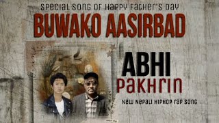 ABHI PAKHRIN  BUWAKO AASIRBAD Music Video New Nepali 2024 Special fathers Day Song [upl. by Fatma]