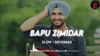 Bapu Zimidar slowed and reverb  Jassi Gill  Happy Raikoti [upl. by Aenaj]