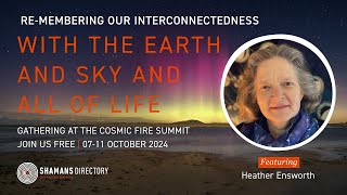 Heather Ensworth — Remembering Our Interconnectedness to the Earth and Sky and All of Life [upl. by Brunk565]