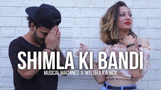 Shimla Ki Bandi  Musical Machines x Nitesh AKA Nick  New Hindi Song 2019 [upl. by Ardnoet]