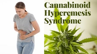 Cannabinoid Hyperemesis Syndrome [upl. by Hagar144]