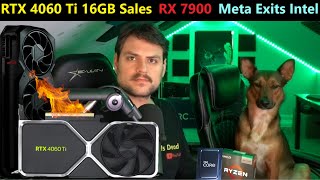 Nvidia RTX 4060 Ti 16GB Sales AMD RX 7900 Meta exits Intel Leak Arrow Lake  June Loose Ends [upl. by Alfonso173]