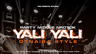 DJ YALI YALI OTNAIRA STYLE MIDDLE NROTOK FULL BASS HOREG NGUK DERR YANG KALIAN CARI CARI [upl. by Pirozzo646]