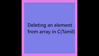 Deleting an element from array in C programming tamil [upl. by Mckeon]