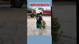 Un acte héroïque pour éviter les inondations shorts héroïsme sauvetage [upl. by Silvain]