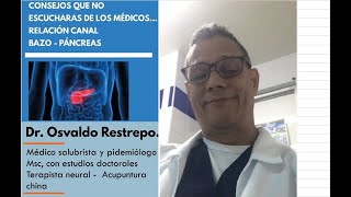 CONSEJOS QUE NO ESCUCHARAS DE LOS MEDICOS DR OSWALDO RESTREPO  RELACION BAZOPANCREAS [upl. by Eanal338]