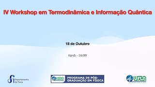 IV Workshop em Termodinâmica e Informação Quântica [upl. by Pfister]