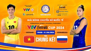 Chung kết VTV Ferroli Cup 2024 ĐT Việt Nam  Korabelka Nga [upl. by Sidwohl]