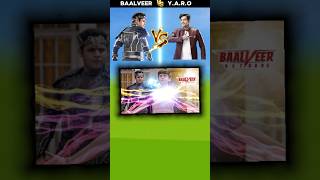 Big comparison Balveer vs yaro fact short shorts baalveer yaaron comparison shortsfeed facts [upl. by Eynaffit]