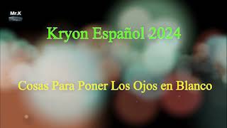 Kryon Español enero 2024  Cosas Para Poner Los Ojos en Blanco [upl. by Ewolram]