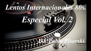 Lentos Internacionales 80s Especial Vol 2 DJ Pablo Pisarski [upl. by Kcoj766]