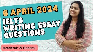 6 April 2024 IELTS WRITING TASK 2 ESSAY QUESTIONS  ACADEMIC amp GENERAL 6april2024ieltswriting [upl. by Editha]