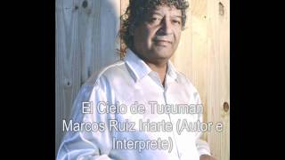 quotEl cielo de Tucuman quot Marcos Ruiz Iriartequot [upl. by Nimzaj655]