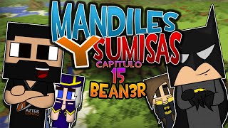 Mandiles y sumisas  Parte 15  episodio Final  Bean3r [upl. by Zuliram]