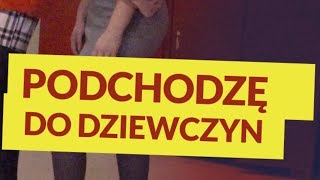 PODCHODZĘ DO DZIEWCZYN [upl. by Nyladam886]