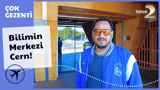 Çok Gezenti  Cenevre  Bilimin Merkezi CERN [upl. by Goldman]