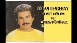 ORHAN GENCEBAY  DÜNYA DÖNÜYOR SEN NE DERSEN DE 1986 Version [upl. by Fitz]