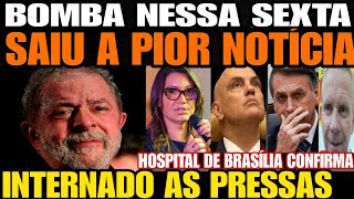 ACABA DE SER INTERNADO AS PRESSAS EM BRASÍLIA APÓS FORTES DORES LULA DA SILVA PREPARA IMPOSTO DE C [upl. by Aryl]