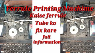 Ferrule Printing Machine Me ferrule Tube ko kaise Fix kre  Full jankari  Language in Hindi [upl. by Icak]