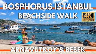 ISTANBUL TURKEY 4K ULTRA HD WALKING TOUR ALONG THE BOSPHORUS ARNAVUTKOY TO BEBEK 15 AUGUST 2024 [upl. by Ardie]