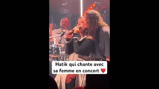 Hatik qui chante avec sa femme en concert ❤️ [upl. by Cirilla]