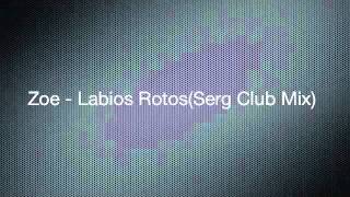 Zoe  Labios RotosSerg Club Mix [upl. by Dadirac836]