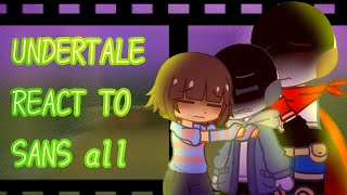 Undertale reacts to Sans all parts angst notcanon [upl. by Brand]