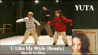 U Like My Style Remix  Shortie No Mass   YUTA [upl. by Atsyrc]