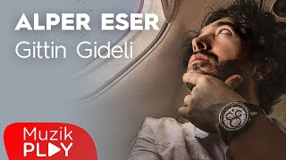 Alper Eser  Gittin Gideli Official Lyric Video [upl. by Kiyohara]