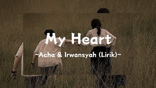 My Heart Lirik Acha amp Irwansyah [upl. by Nerland]