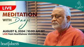 Live Meditation with Daaji  6 Aug 2024  10 AM IST  VADODARA  Daaji  Heartfulness [upl. by Anthiathia]