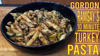 GORDON RAMSAYS 10 MINUTE Turkey PASTA [upl. by Ainot]