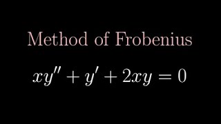 ODE  xy  y 2xy  0  Method of Frobenius Series Solution about a Regular Singular Point [upl. by Tung]