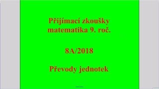 Převody jednotek  Př 8A 2018  Přijímací zkoušky z matematiky na SŠ [upl. by Annekam]