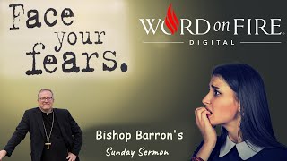 Face Your Fears  By  Bishop Barrons Sunday Sermon  Inspirational Lecture🧡word on fire [upl. by Frohman]