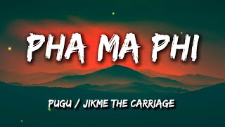 Pha Ma Phi  Pugu amp Jikmethecarriage lyrics [upl. by Mazel]