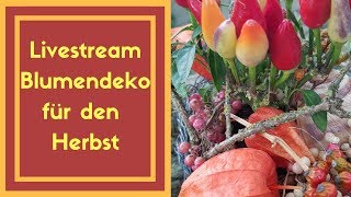 Livestream 44 Herbstdeko selber machen Ideen vom Blumenmann Live [upl. by Benge]